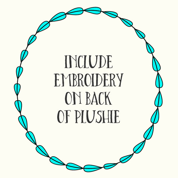 Include Embroidery on Back of Plushie