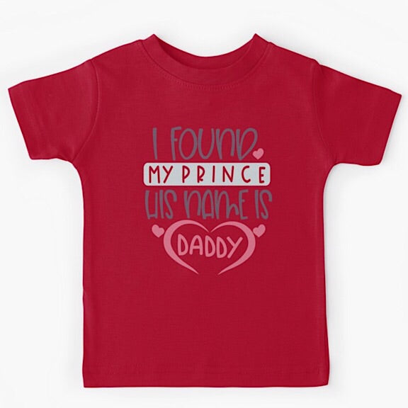 Red short sleeved kids tshirt with the words I Found my Prince His Name is Daddy with Daddy written with a pink heart