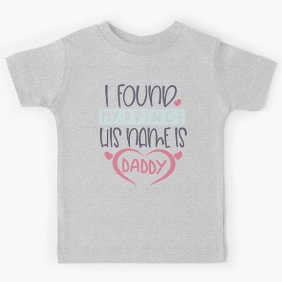 Light grey short sleeved kids tshirt with the words I Found my Prince His Name is Daddy with Daddy written with a pink heart
